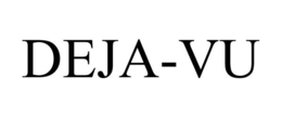 DEJA-VU
