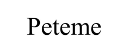 PETEME