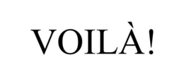 VOILÀ!