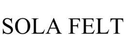 SOLA FELT