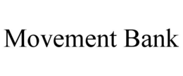 MOVEMENT BANK