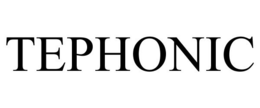 TEPHONIC