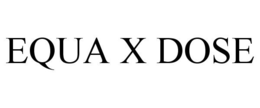 EQUA X DOSE