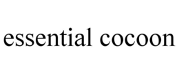 ESSENTIAL COCOON