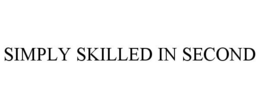 SIMPLY SKILLED IN SECOND