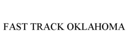 FAST TRACK OKLAHOMA