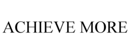 ACHIEVE MORE