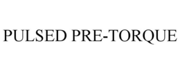 PULSED PRE-TORQUE