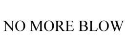 NO MORE BLOW