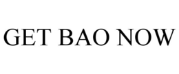 GET BAO NOW