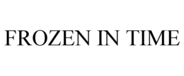 FROZEN IN TIME