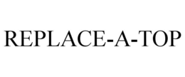 REPLACE-A-TOP