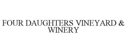 FOUR DAUGHTERS VINEYARD & WINERY