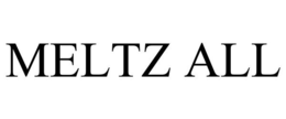 MELTZ ALL