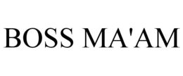 BOSS MA'AM