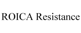 ROICA RESISTANCE