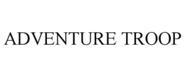 ADVENTURE TROOP