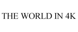 THE WORLD IN 4K