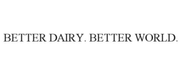 BETTER DAIRY. BETTER WORLD.