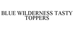 BLUE WILDERNESS TASTY TOPPERS