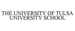 THE UNIVERSITY OF TULSA UNIVERSITY SCHOOL