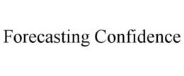 FORECASTING CONFIDENCE