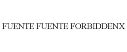 FUENTE FUENTE FORBIDDENX
