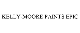 KELLY-MOORE PAINTS EPIC