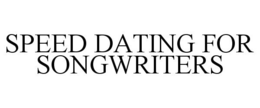 SPEED DATING FOR SONGWRITERS