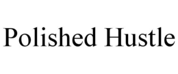 POLISHED HUSTLE