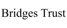 BRIDGES TRUST