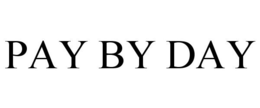 PAY BY DAY