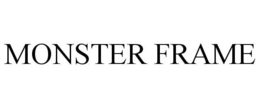 MONSTER FRAME