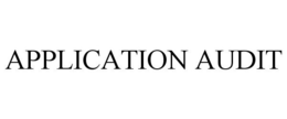 APPLICATION AUDIT
