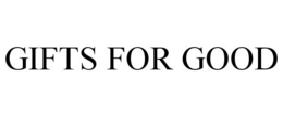 GIFTS FOR GOOD