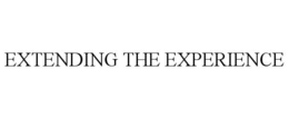 EXTENDING THE EXPERIENCE