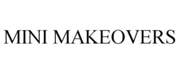 MINI MAKEOVERS