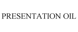 PRESENTATION OIL