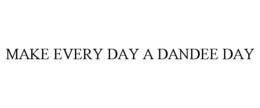 MAKE EVERY DAY A DANDEE DAY