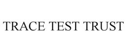 TRACE TEST TRUST