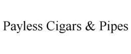 PAYLESS CIGARS & PIPES