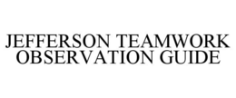 JEFFERSON TEAMWORK OBSERVATION GUIDE