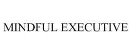 MINDFUL EXECUTIVE