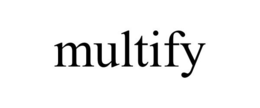 MULTIFY