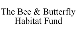 THE BEE & BUTTERFLY HABITAT FUND