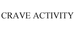 CRAVE ACTIVITY