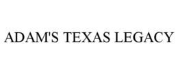 ADAM'S TEXAS LEGACY