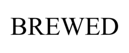 BREWED