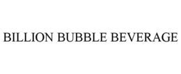 BILLION BUBBLE BEVERAGE