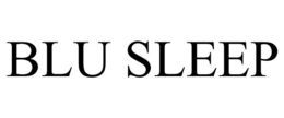 BLU SLEEP